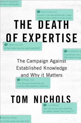 The Death of Expertise : The Campaign Against Established Knowledge and Why it Matters - Thryft