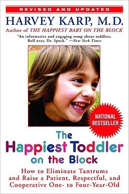 The Happiest Toddler on the Block: How to Eliminate Tantrums and Raise a Patient, Respectful, and Cooperative One- to Four-Year-Old