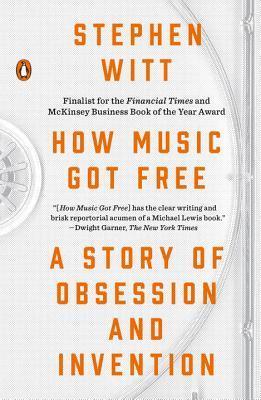 How Music Got Free : A Story of Obsession and Invention - Thryft