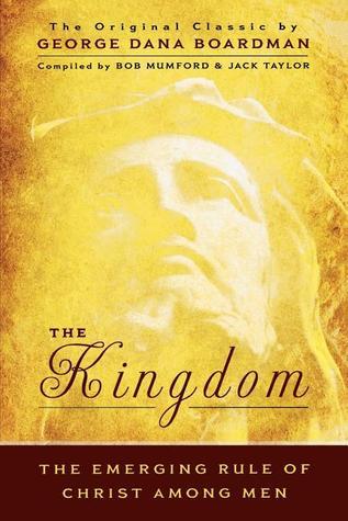 The Kingdom - The Emerging Rule of Christ Among Men