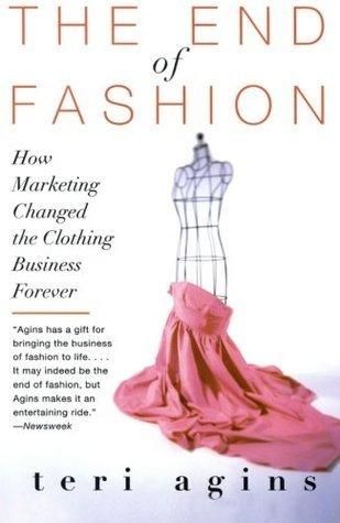 The End of Fashion : How Marketing Changed the Clothing Business Forever - Thryft