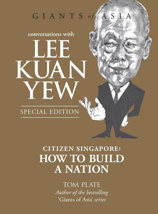 Conversations With Lee Kuan Yew - Citizen Singapore: How To Build A Nation - Thryft