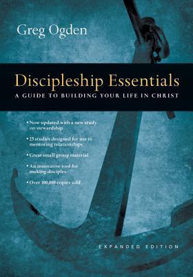 Discipleship Essentials: A Guide to Building Your Life in Christ