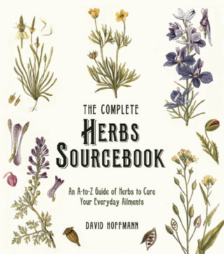 The Complete Herbs Sourcebook: An A-to-Z Guide of Herbs to Cure Your Everyday Ailments