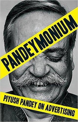 Pandeymonium : Piyush Pandey on Advertising - Thryft