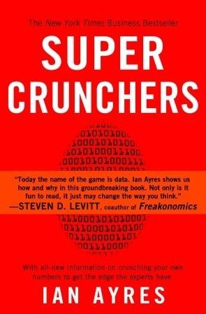 Super Crunchers : Why Thinking-By-Numbers is the New Way To Be Smart - Thryft