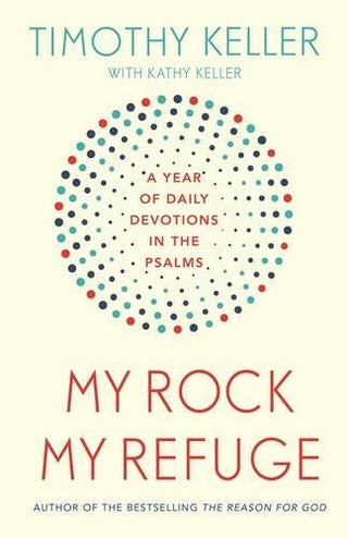 My Rock; My Refuge: A Year of Daily Devotions in the Psalms