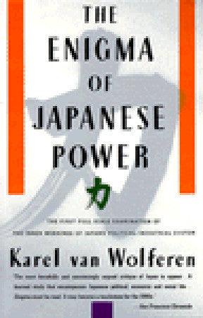 The Enigma Of Japanese Power - People And Politics In A Stateless Nation - Thryft