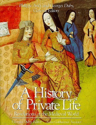 Revelations of the Medieval World: A History of Private Life