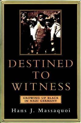 Destined to Witness : Growing Up Black in Nazi Germany - Thryft