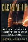 Cleaning Up: The Story Behind the Biggest Legal Bonanza of Our Time
