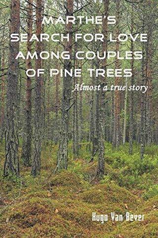 Marthe's Search for Love Among Couples of Pine Trees. Almost a true story - Thryft