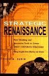Strategic Renaissance : New Thinking and Innovative Tools to Create Great Corporate Strategies...Using Insights from History and Science - Thryft