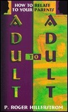 Adult to Adult: How to Relate to Your Parents