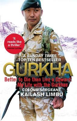 Gurkha: Better to Die Than Live a Coward: My Life in the Gurkhas