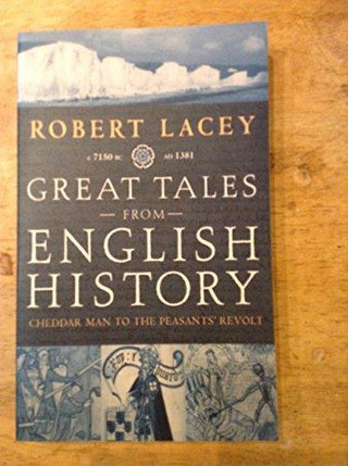 Great Tales from English History. CHAUCER TO THE GLORIOUS REVOLUTION 1387-1688 - Thryft