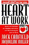 Heart at Work: Stories and Strategies for Building Self-Esteem and Reawakening the Soul at Work