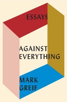 Against Everything : Essays - Thryft