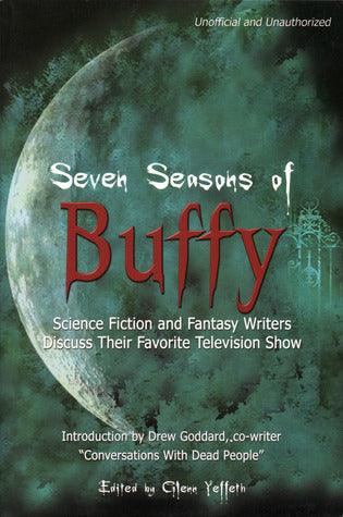 Seven Seasons Of Buffy - Science Fiction And Fantasy Writers Discuss Their Favorite Television Show - Thryft