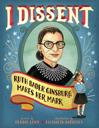 I Dissent - Ruth Bader Ginsburg Makes Her Mark - Thryft