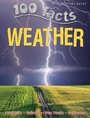 100 Facts Weather: Hurricanes, Tornadoes, Blizzards, Educational Projects, Fun Activities, Quizzes and More!