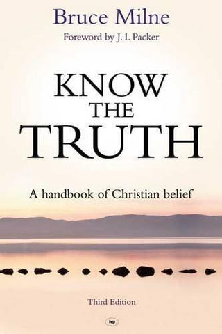 Know the Truth : A Handbook of Christian Belief - Thryft