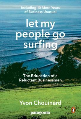 Let My People Go Surfing : The Education of a Reluctant Businessman - Including 10 More Years of Business as Usual - Thryft