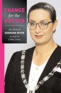 Change For The Better - The Story Of Georgina Beyer As Told To Cathy Casey - Thryft