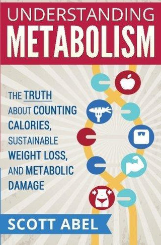 Understanding Metabolism : The Truth About Counting Calories, Sustainable Weight Loss, and Metabolic Damage - Thryft