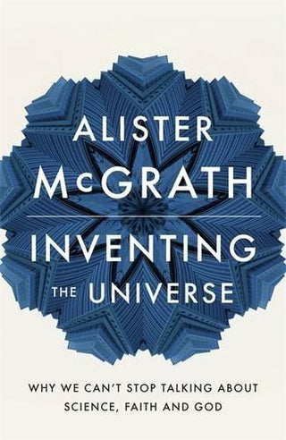 Inventing the Universe : Why we can't stop talking about science, faith and God - Thryft