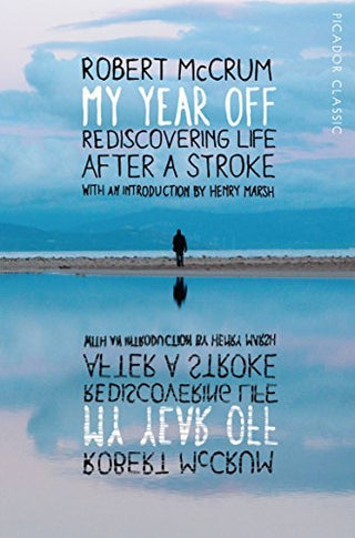 My Year Off: Rediscovering Life After a Stroke