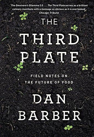 The Third Plate : Field Notes on the Future of Food - Thryft