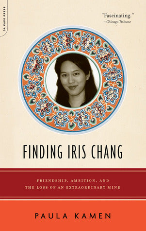 Finding Iris Chang - Friendship, Ambition, and the Loss of an Extraordinary Mind