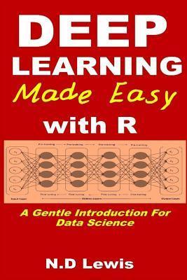 Deep Learning Made Easy With R - A Gentle Introduction For Data Science - Thryft