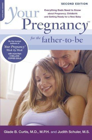 Your Pregnancy for the Father-to-Be : Everything Dads Need to Know about Pregnancy, Childbirth and Getting Ready for a New Baby - Thryft