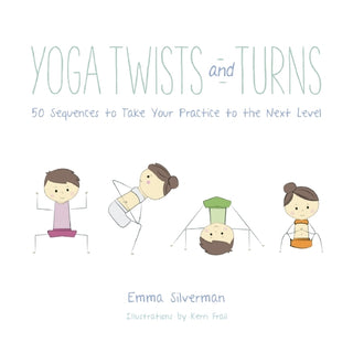 Yoga Twists and Turns: 50 Sequences to Take Your Practice to the Next Level