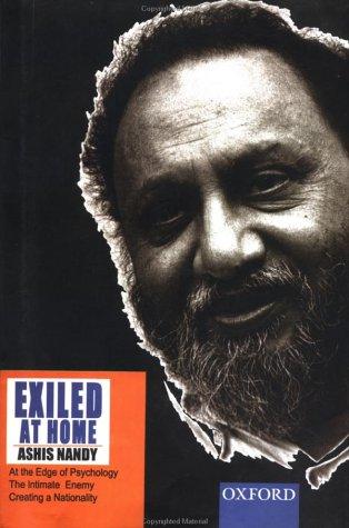 Exiled at Home: "At the Edge of Psychology: Essays in Politics and Culture", "Intimate Enemy: Loss and Recovery of Self Under Colonialism", "Creating a Nationality: Ramjanmabhumi Movement and Fear of the Self" - Thryft