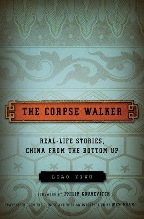 The Corpse Walker : Real-Life Stories, China from the Bottom Up - Thryft