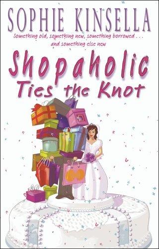 Shopaholic Ties The Knot : (Shopaholic Book 3) - Thryft