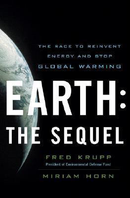 Earth, The Sequel: The Race to Reinvent Energy and Stop Global Warming