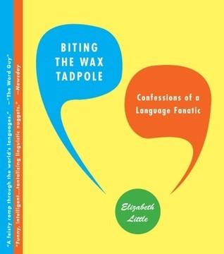 Biting The Wax Tadpole - Confessions Of A Language Fanatic - Thryft