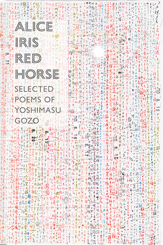 Alice Iris Red Horse: Selected Poems of Yoshimasu Gozo