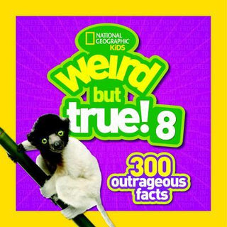 Weird But True! 8: 300 Outrageous Facts