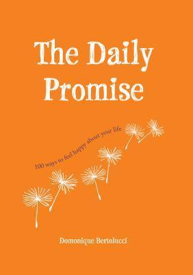 The Daily Promise : 100 Ways to Feel Happy About Your Life - Thryft
