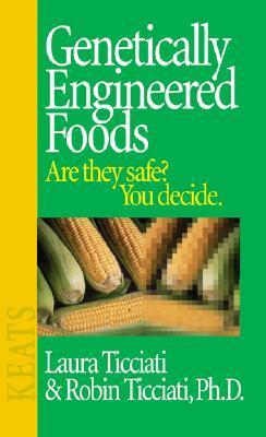 Genetically Engineered Foods: Are They Safe? You Decide