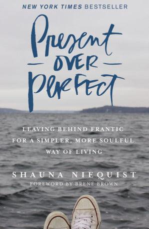 Present Over Perfect : Leaving Behind Frantic for a Simpler, More Soulful Way of Living - Thryft