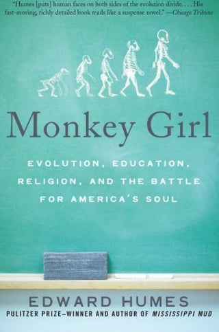 Monkey Girl: Evolution, Education, Religion, and the Battle for America's Soul