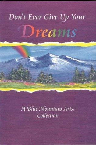 Don't Ever Give Up Your Dreams					A Blue Mountain Arts Collection - Thryft