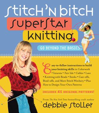Stitch 'n Bitch Superstar Knitting : Go Beyond the Basics - Thryft