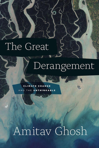 The Great Derangement - Climate Change And The Unthinkable - Thryft